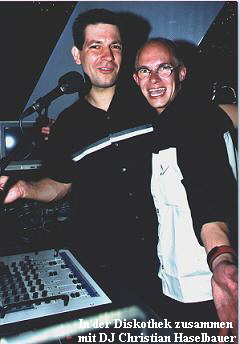 In der Diskothek zusammen  
mit DJ Christian Haselbauer