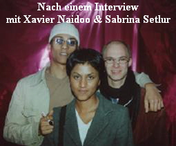 Nach einem Interview
mit Xavier Naidoo & Sabrina Setlur