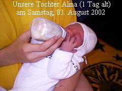 Unsere Tochter Alina (1 Tag alt)
am Samstag, 03. August 2002